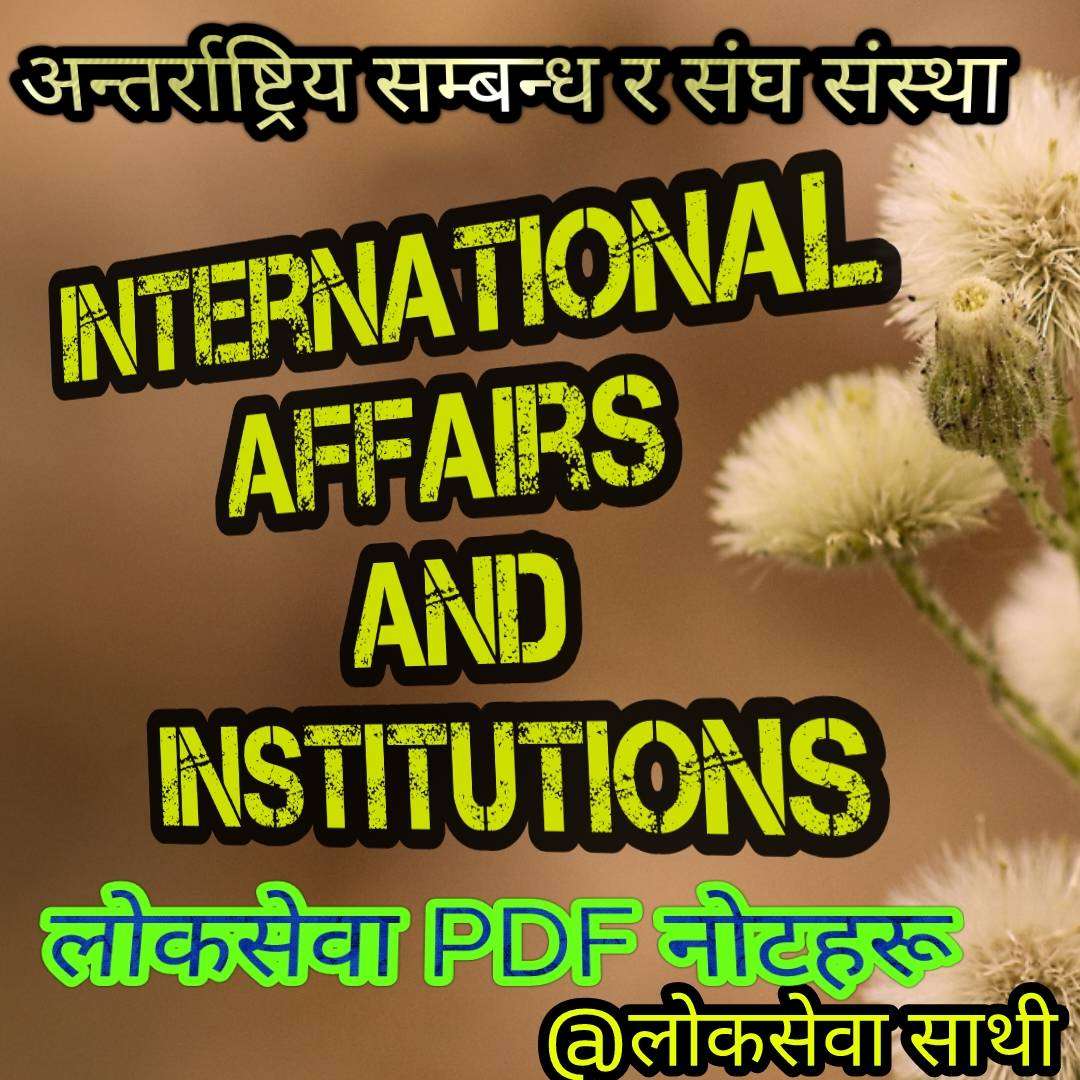 International affairs and Institutions|| Loksewa GK PDF Notes